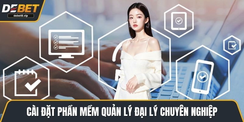 Cài đặt phần mềm quản lý đại lý chuyên nghiệp