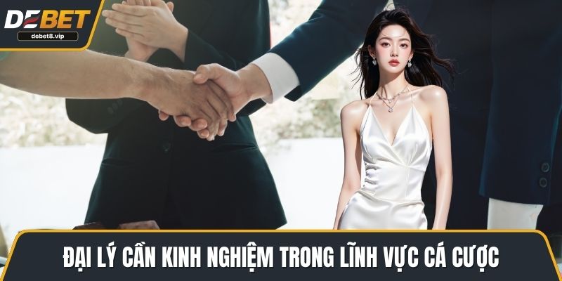 Đại lý cần kinh nghiệm trong lĩnh vực cá cược