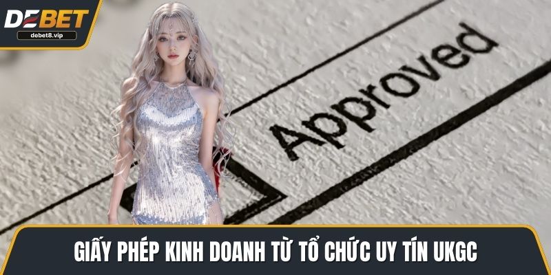 Giấy phép kinh doanh từ tổ chức uy tín UKGC