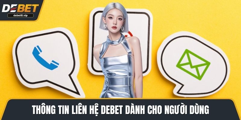 Thông tin liên hệ DEBET dành cho người dùng